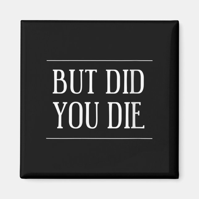 Aimant Womens But Did You Die Funny Gym Workout Motivatio (Devant)