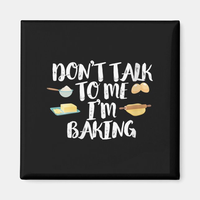 Aimant Womens Funny Baker Quote, Don't Talk To Me I'm Bak (Devant)