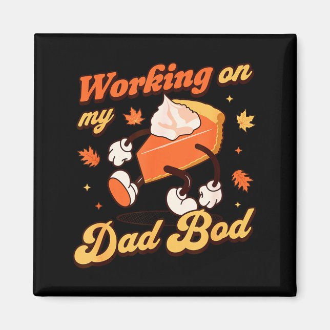 Aimant Working On My Dad Bod - Thanksgiving Pregnancy Ann (Devant)