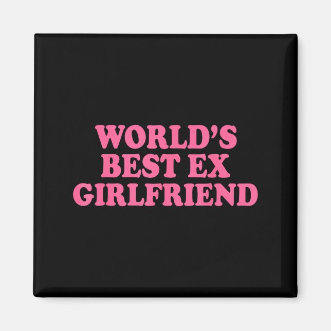 Aimant World's Ex Girlfriend Funny Ex Gf Women Girls Brea (Devant)