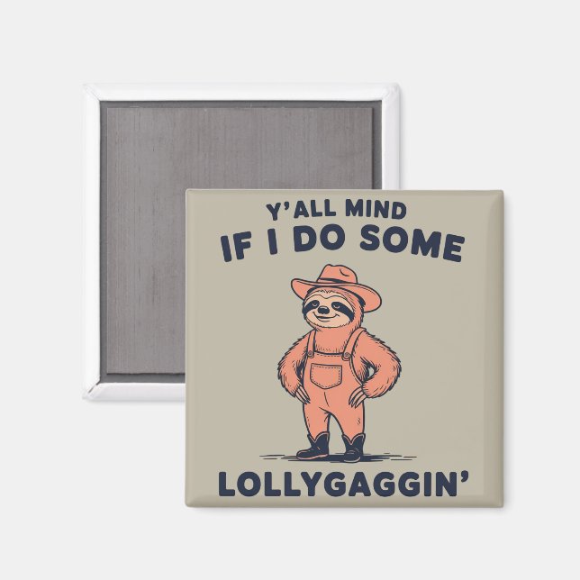 Aimant Ya'll Mind If I Do Some Lollygaggin Funny Sloth  (Recto/Verso)