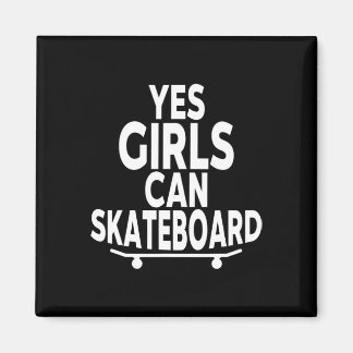 Aimant Yes Girls Can Skateboard - Funny Skateboarding 