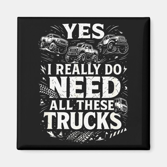 Aimant Yes I Really Do Need All These Trucks Garage Funny (Devant)