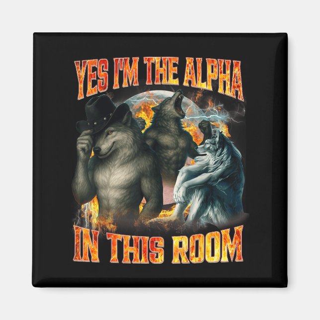 Aimant Yes I'm The Alpha In This Room Funny Alpha Wolf Me (Devant)