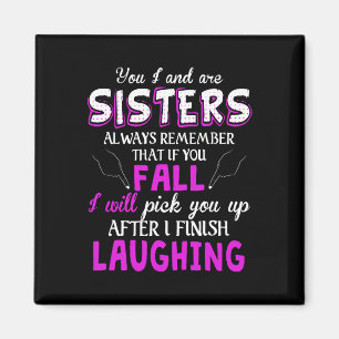 Aimant You And I Are Sisters Always Remember That If You