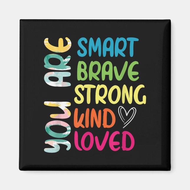 Aimant You Are Smart Brave Strong Kind Loved Motivation T (Devant)
