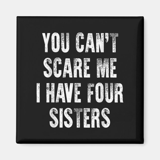 Aimant You Can't E Me I Have Four Sisters  (Devant)