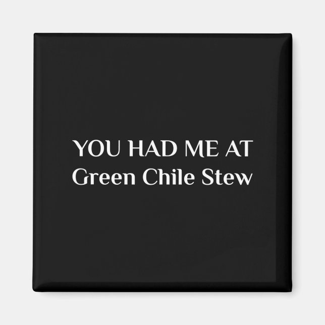 Aimant You Had Me At Green Chile Stew Funny New Mexico Fo (Devant)