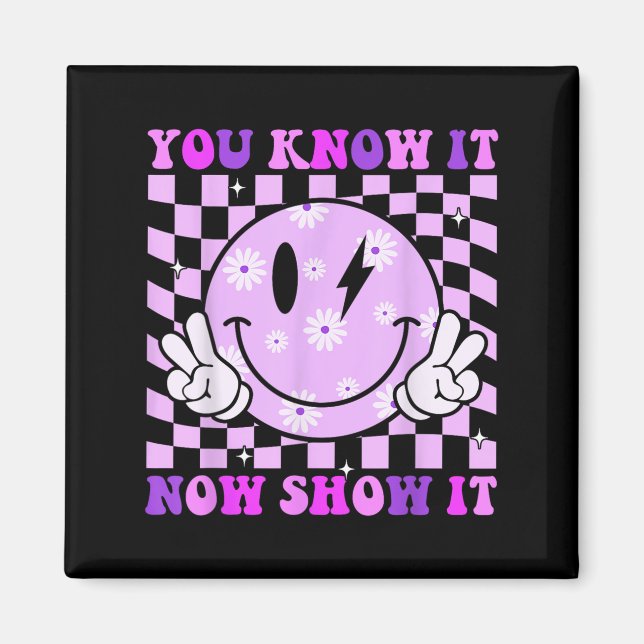 Aimant You Know It Now Show It Test Day Teacher Motivatio (Devant)