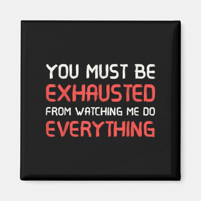 Aimant You Must Be Exhausted From Watching Me Do Everythi (Devant)