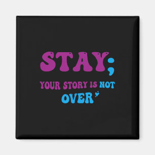 Aimant Your Story Is Not Over Stay Suicide Prevention Awa