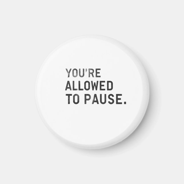 Aimant "You're Allowed to Pause." (Devant)