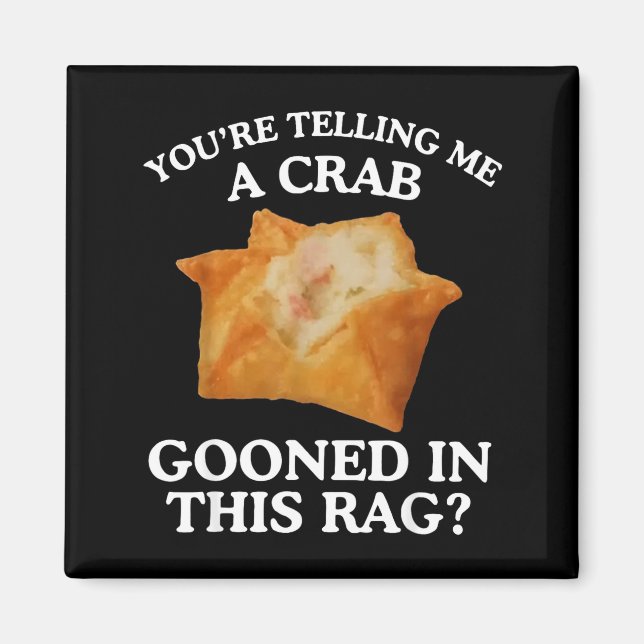 Aimant You're Telling Me A Crab Gooned In This Rag  (Devant)