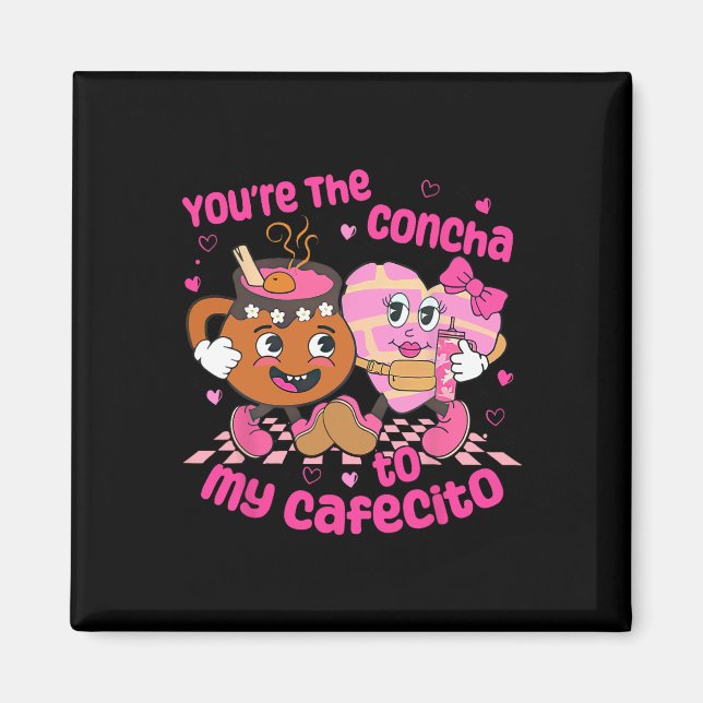 Aimant You're The Concha To My Cafecito Heart Mexican Val (Devant)