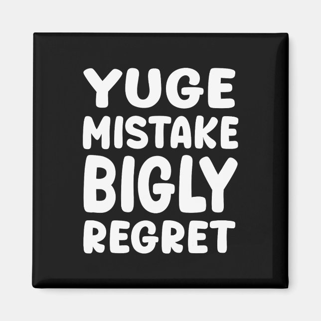 Aimant Yuge Mistake Bigly Regret - Anti-trump  (Devant)