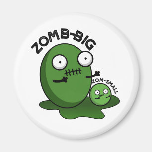 Aimant Zom-big Zom-small Funny Halloween Zombie Pun