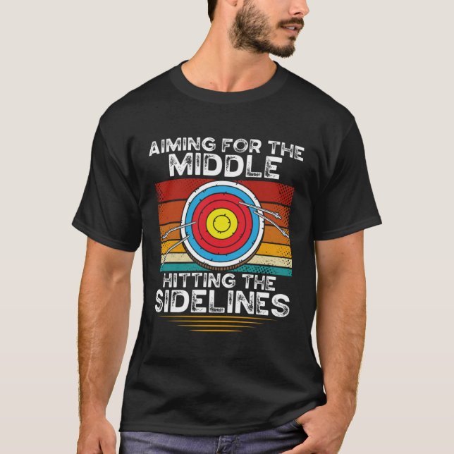 Aiming For The Middle Hitting The Sidelines Archer T-Shirt (Vorderseite)