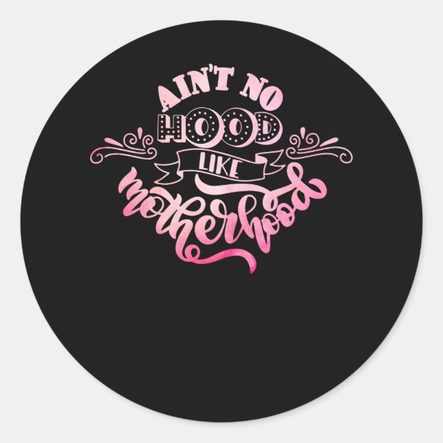 Ain no Hood like Motherhood Runder Aufkleber (Vorderseite)