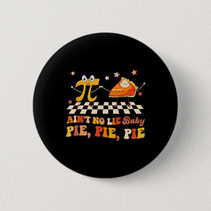 Ain No Lie By Happy Pi Day Button