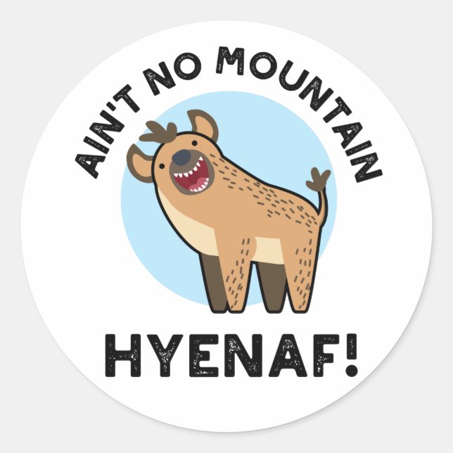 Ain No Mountain Hyenaf Funny Animal Hyena Pun Runder Aufkleber (Vorderseite)