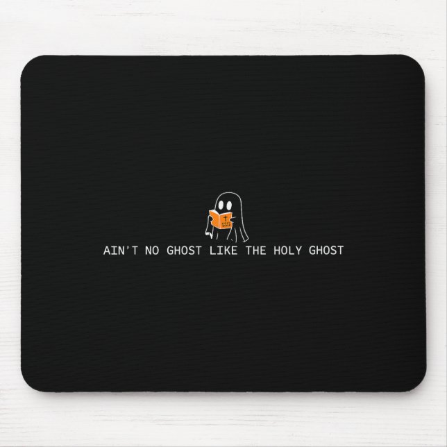 Ain’t No Ghost Like The Holy Ghost Christian Hallo Mousepad (Vorne)