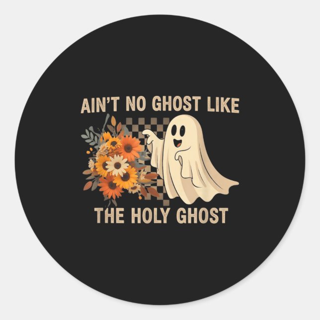 Ain’t No Ghost Like The Holy Ghost - Funny Hallowe Runder Aufkleber (Vorderseite)