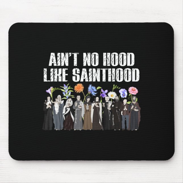 Ain’t No Hood Like Sainthood Floral Catholic Faith Mousepad (Vorne)