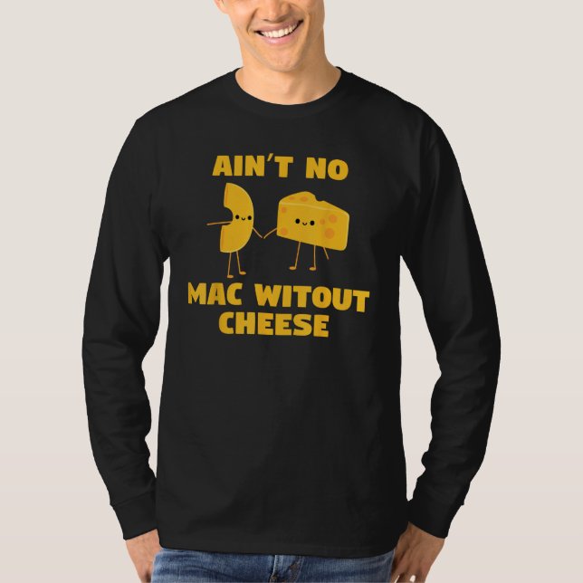 Ain t no mac without cheese  cute cool holding han T-Shirt (Vorderseite)