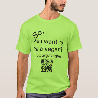 Ainsi, vous voulez être un T-shirt végétalien