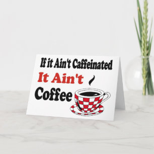 Ain't Coffee Feiertagskarte