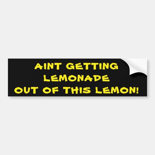 Aint, das Limonade aus dieser Zitrone heraus Autoaufkleber (Vorne)