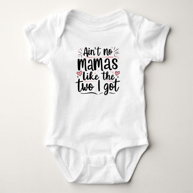 Aint keine Mamas wie die beiden i got Baby Strampler (Vorderseite)