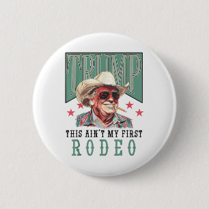 Aint Mein erster Rodeo Western Cowboy Funny Trump Button