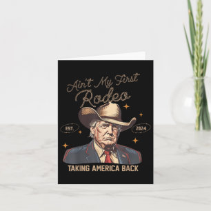 Aint Mein erster Rodeo Western Cowboy Funny Trump  Karte