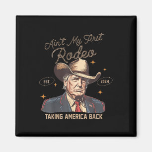 Aint Mein erster Rodeo Western Cowboy Funny Trump Magnet