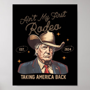 Aint Mein erster Rodeo Western Cowboy Funny Trump  Poster