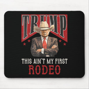 Ain't My First Rodeo Shirt Western Cowboy Funny Tr Mousepad