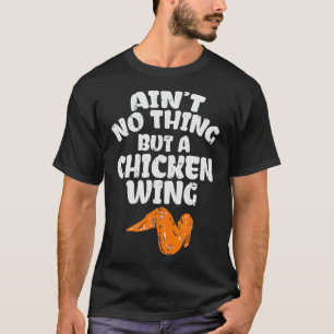 Aint Nichts außer einem Hühnerflügel für Hühner T-Shirt