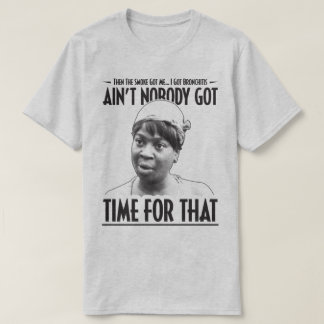 Aint niemand got Zeit für dieses lustige Internet T-Shirt