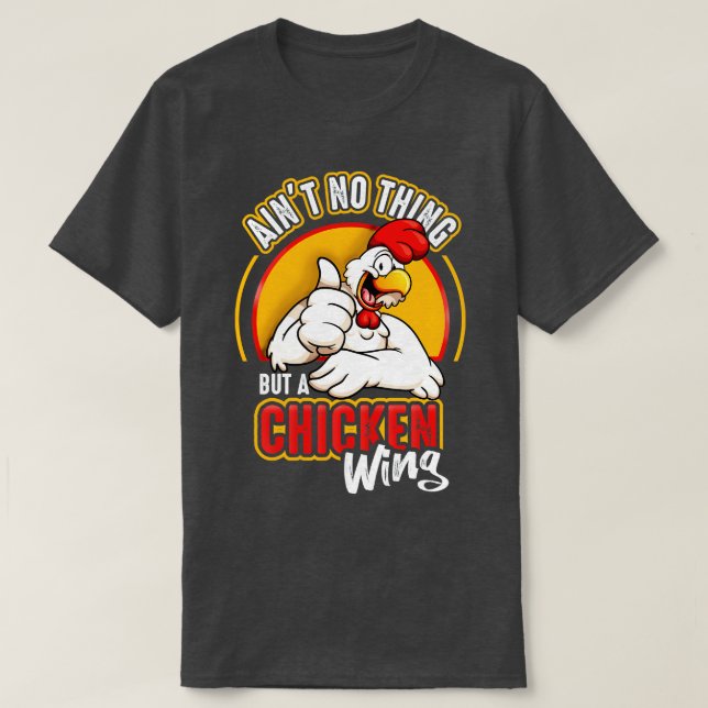 Aint No außer einem Hühnerflügel T-Shirt (Design vorne)