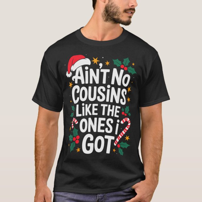 Ain't No Cousins Like The Ones I Got Matching Chri T-Shirt (Vorderseite)