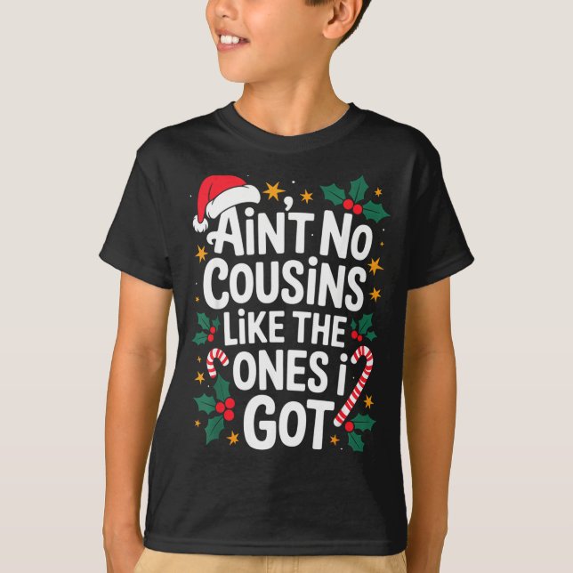 Ain't No Cousins Like The Ones I Got Matching Chri T-Shirt (Vorderseite)