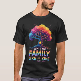 Ain'T No Family Like The One I Got Family Reunion T-Shirt