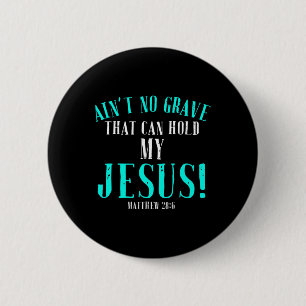 Aint No Grave, die Jesus Ostern leerhalten kann To Button
