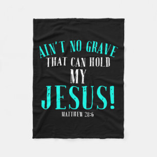 Aint No Grave, die Jesus Ostern leerhalten kann To Fleecedecke