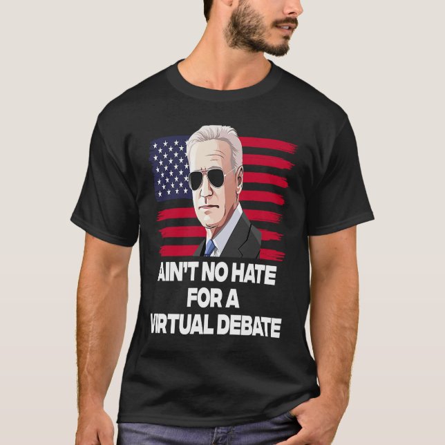 Ain't No Hate For A Virtual Debate T-Shirt (Vorderseite)