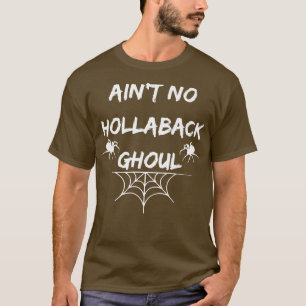 Ain't no hollaback ghoul Halloween Boo16 T-Shirt