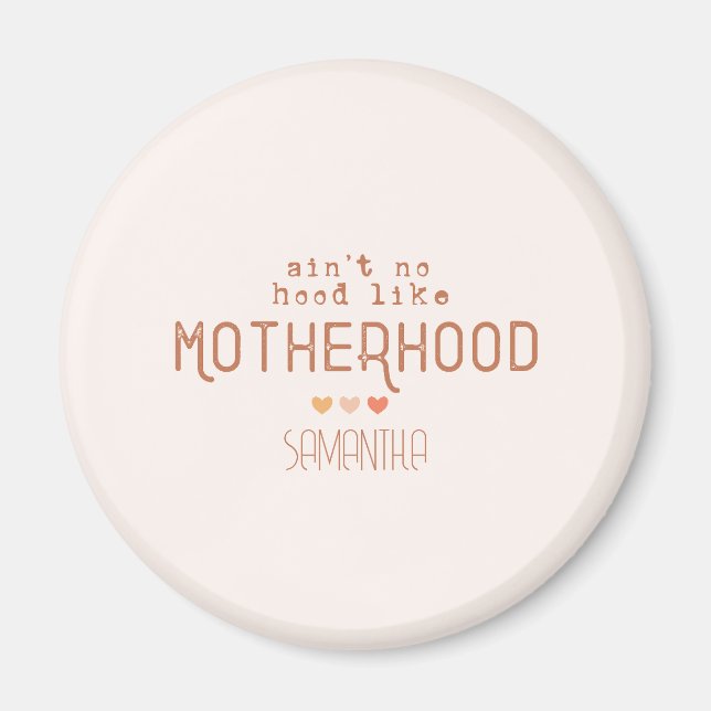 Aint No Hood like Motherhood Magnet (Vorne)