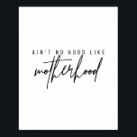 Aint No Hood like Motherhood Poster<br><div class="desc">Aint No Hood like Motherhood</div>
