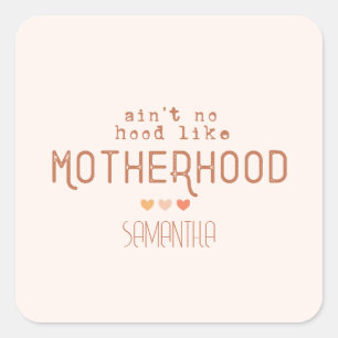Aint No Hood like Motherhood Quadratischer Aufkleber